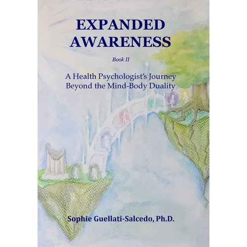 Expanded Awareness: A Health Psychologist's Exploration of Consciousness