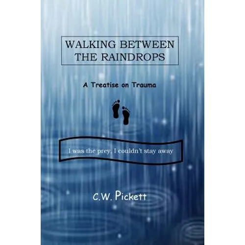 Walking Between the Raindrops: A treatise on trauma