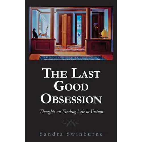 The Last Good Obsession: Thoughts on Finding Life in Fiction