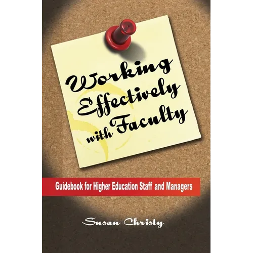 Working Effectively with Faculty: Guidebook for Higher Education Staff and Managers