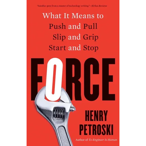 Force: What It Means to Push and Pull, Slip and Grip, Start and Stop