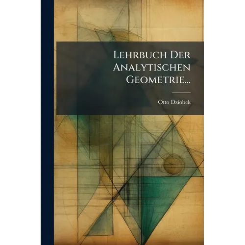 Lehrbuch Der Analytischen Geometrie...: Th. Analytische Geometrie Der Ebene