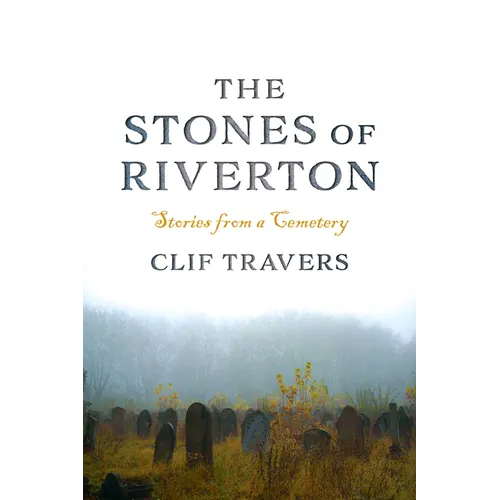 The Stones of Riverton: Stories from a Cemetery