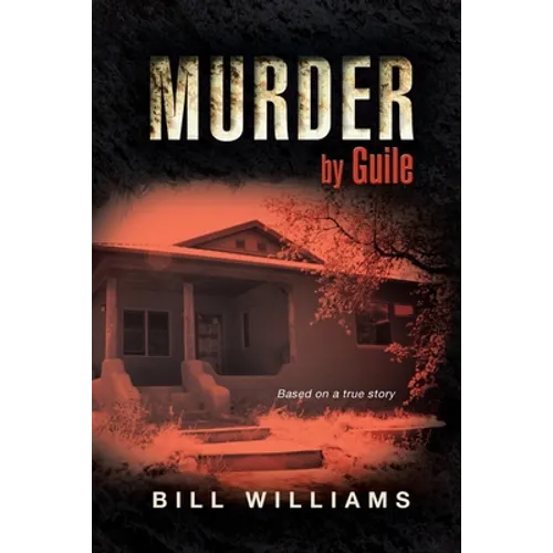 Murder by Guile: Based on a True Story