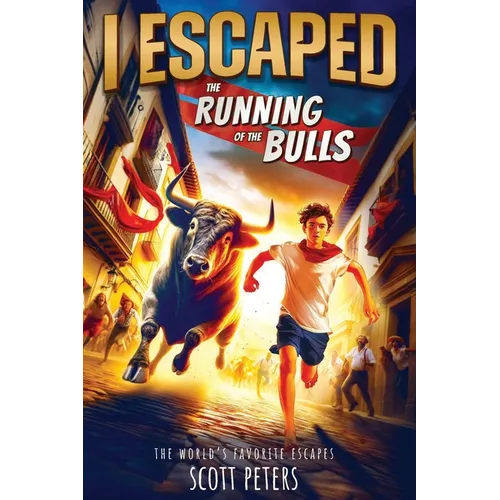 I Escaped The Running Of The Bulls: A Kids' Travel Adventure Survival Story: An American Abroad Survival Story For Kids