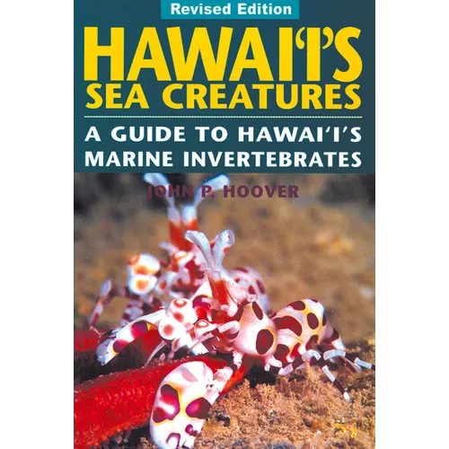 Hawaii's Sea Creatures: A Guide to Hawaii's Marine Invertebrates