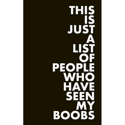 This is Just a List of People Who Have Seen My Boobs