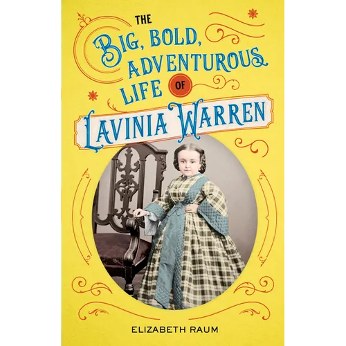 The Big, Bold, Adventurous Life of Lavinia Warren