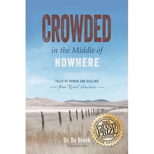 Crowded in the Middle of Nowhere: Tales of Humor and Healing from Rural America