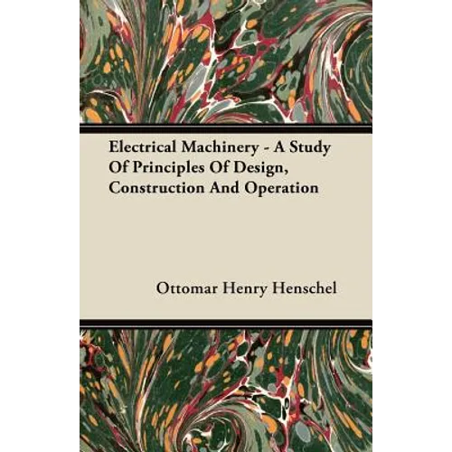 Electrical Machinery - A Study Of Principles Of Design, Construction And Operation