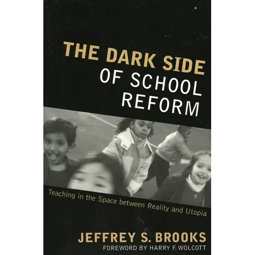 Dark Side of School Reform: Teaching in the Space between Reality and Utopia