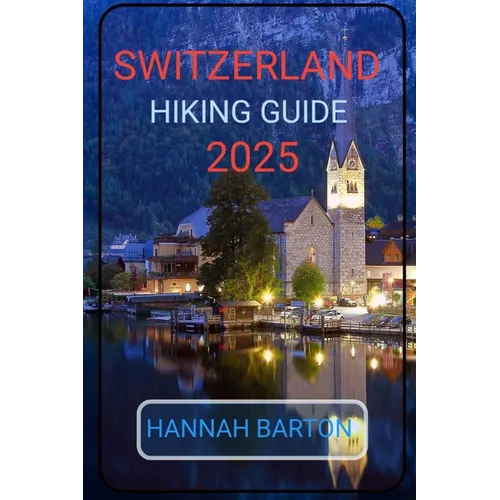 Switzerland Hiking Guide 2025