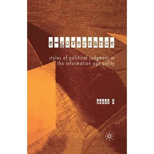 E-Governance: Styles of Political Judgment in the Information Age Polity