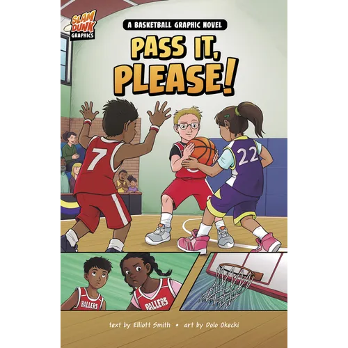 Pass It, Please!: A Basketball Graphic Novel