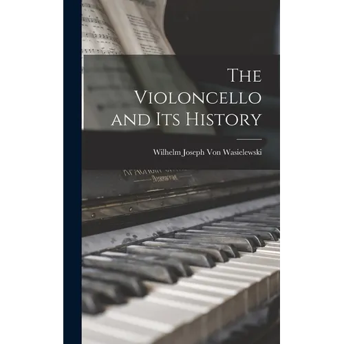 The Violoncello and Its History