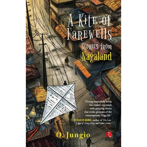 A Kite of Farewells: Stories from Nagaland