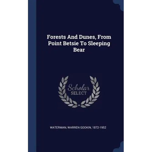Forests And Dunes, From Point Betsie To Sleeping Bear