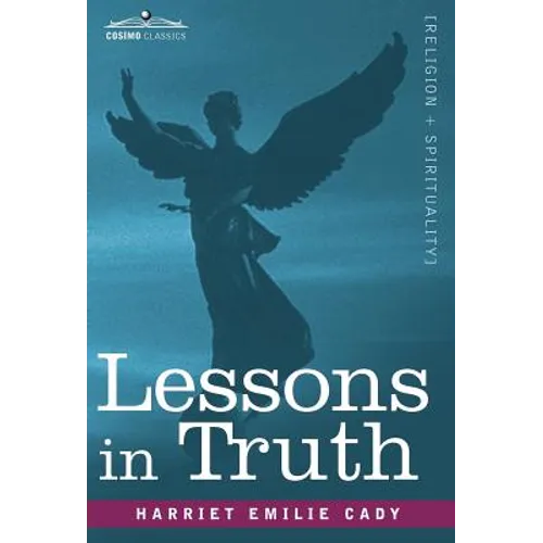Lessons in Truth: A Course of Twelve Lessons in Practical Christianity