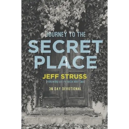 Journey to The Secret Place: 30 Day Devotional
