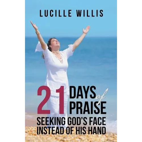21 Days of Praise: Seeking God's Face Instead of His Hand