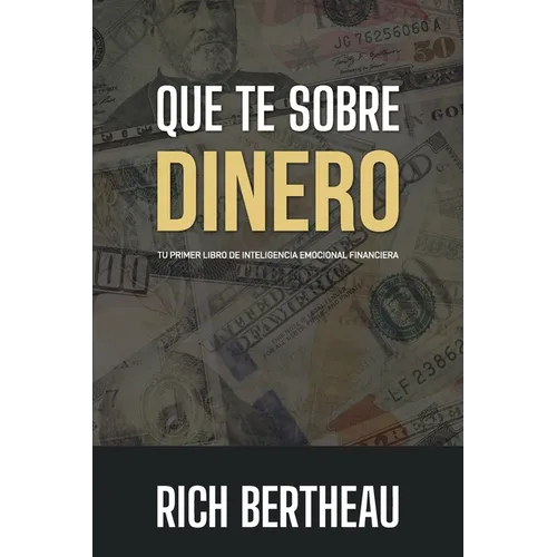 Que te sobre dinero: Tu primer libro de Inteligencia Emocional Financiera