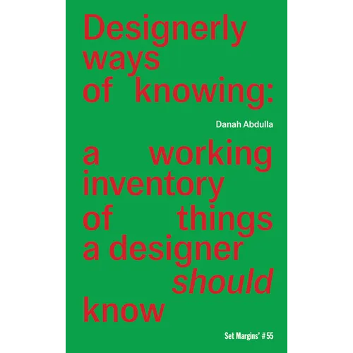 Designerly Ways of Knowing: A Working Inventory of Things a Designer Should Know