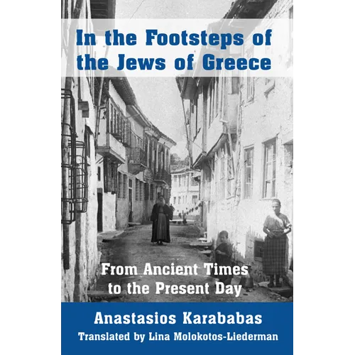 In the Footsteps of the Jews of Greece: From Ancient Times to the Present Day