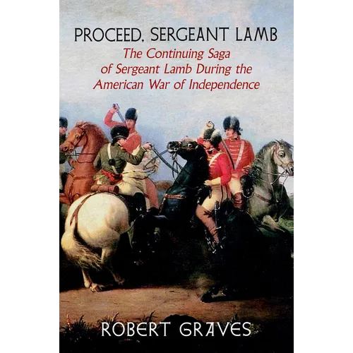 Proceed, Sergeant Lamb: The Continuing Saga of Sergeant Lamb During the American War of Independence