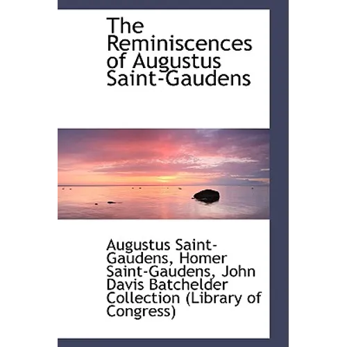 The Reminiscences of Augustus Saint-Gaudens