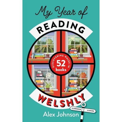 My Year of Reading Welshly: Discovering Wales in 52 Books