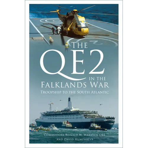 The Qe2 in the Falklands War: Troopship to the South Atlantic