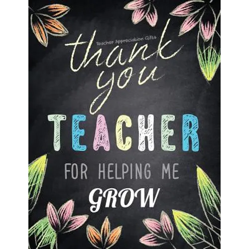 Teacher Appreciation Gifts - Thank You Teacher For Helping Me Grow: Special Teacher Gift For Thank You - End Of Year - Birthday - Appreciation - Retir