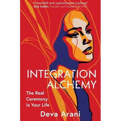 Integration Alchemy: The Real Ceremony Is Your Life