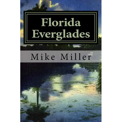 Florida Everglades: It's History and Future