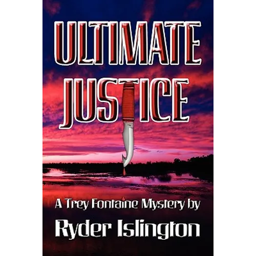 Ultimate Justice: A Trey Fontaine Mystery