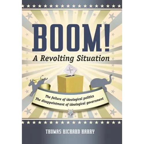 Boom! a Revolting Situation: The Failure of Ideological Politics and the Disappointment of Ideological Government
