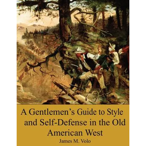 A Gentlemen's Guide to Style and Self-Defense in the Old American West