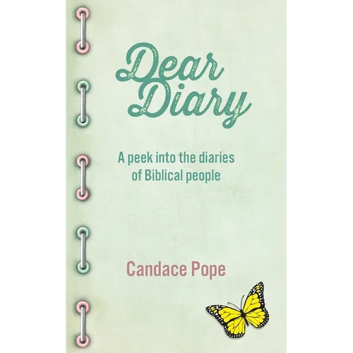 Dear Diary: A Peek Into the Diaries of Biblical People