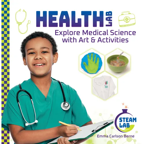 Health Lab: Explore Medical Science with Art & Activities: Explore Medical Science with Art & Activities