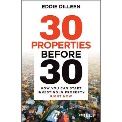 30 Properties Before 30: How You Can Start Investing in Property Right Now