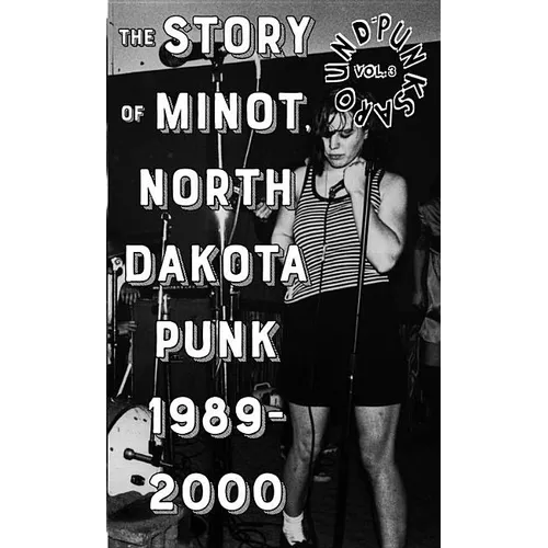 Punks Around #3: The Minot, North Dakota Punk Scene 1989-2000