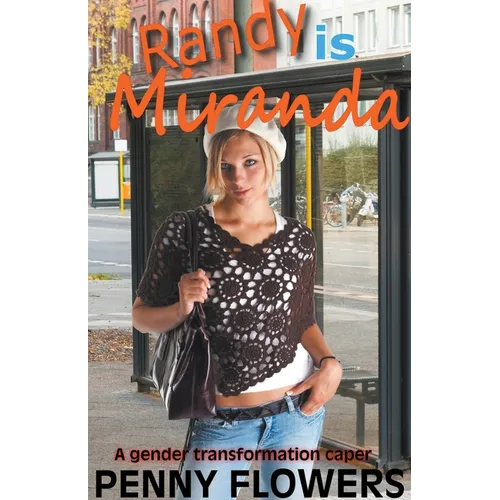 Randy is Miranda A Gender Transformation Caper
