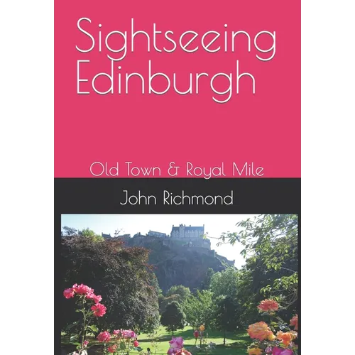 Sightseeing Edinburgh: Old Town & Royal Mile