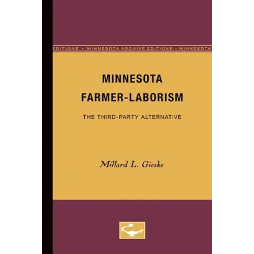 Minnesota Farmer-Laborism: The Third-Party Alternative