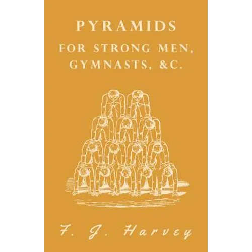 Pyramids - For Strong Men, Gymnasts, &c.