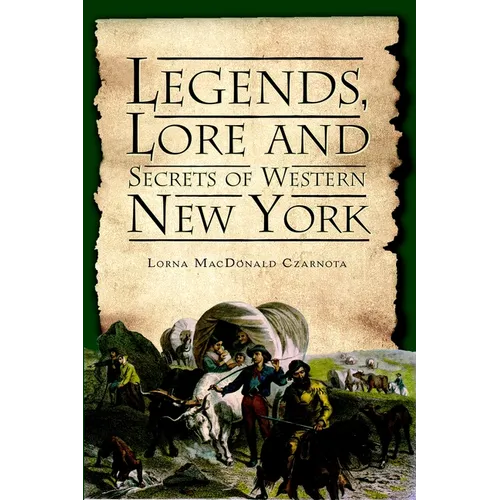 Legends, Lore and Secrets of Western New York
