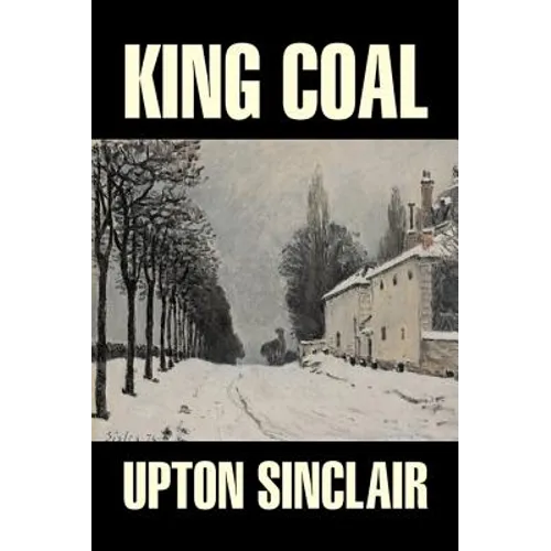 King Coal by Upton Sinclair, Fiction, Classics, Literary