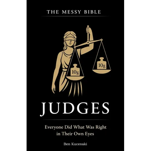 The Messy Bible: Judges