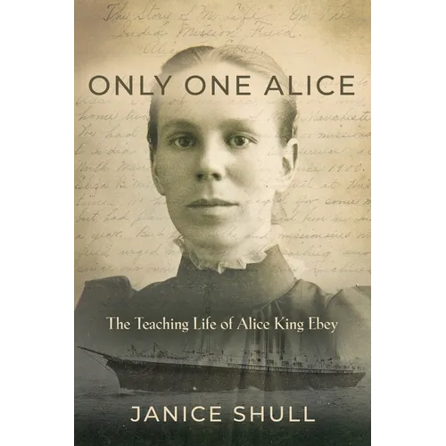 Only One Alice: The Teaching Life of Alice King Ebey