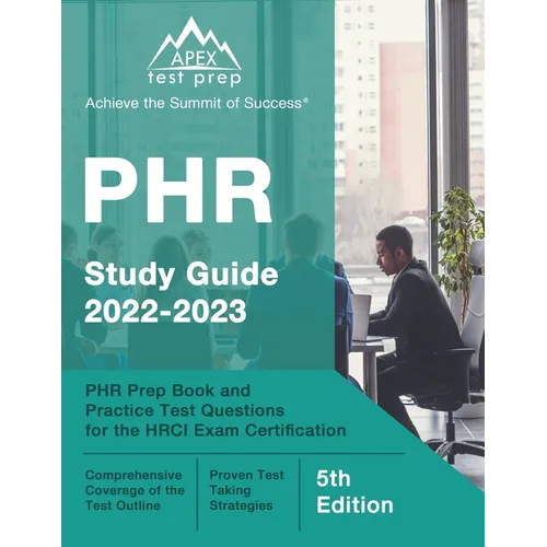 PHR Study Guide 2022-2023: PHR Prep Book and Practice Test Questions for the HRCI Exam Certification [5th Edition]